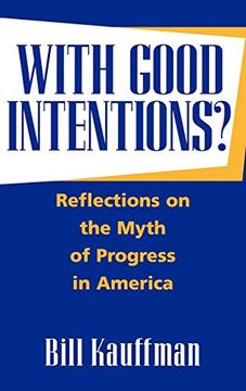 portada With Good Intentions? Reflections on the Myth of Progress in America (en Inglés)