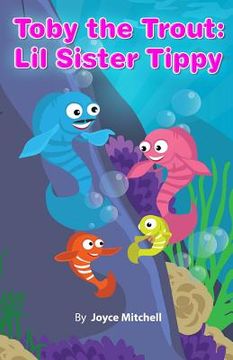 portada Toby the Trout: Lil Sister Tippy (en Inglés)