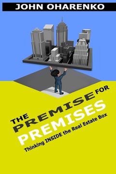 portada The Premise for Premises: Thinking Inside the Real Estate Box (in English)