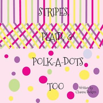 portada Stripes, Plaid, and Polka Dots Too (en Inglés)