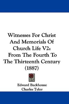 portada witnesses for christ and memorials of church life v2: from the fourth to the thirteenth century (1887) (en Inglés)