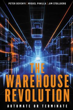 portada The Warehouse Revolution: Automate or Terminate (en Inglés)