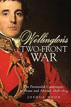 portada Wellington's Two-Front war (Campaigns and Commanders Series) (Volume 29) (en Inglés)