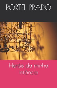 portada Heróis da minha infância (in Portuguese)