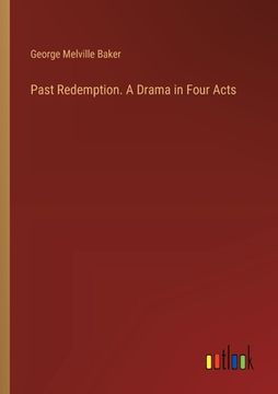 portada Past Redemption. A Drama in Four Acts