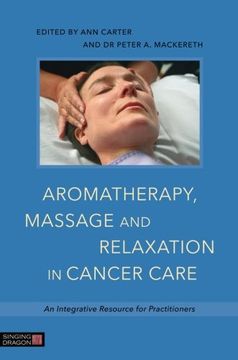 portada Aromatherapy, Massage and Relaxation in Cancer Care: An Integrative Resource for Practitioners (en Inglés)