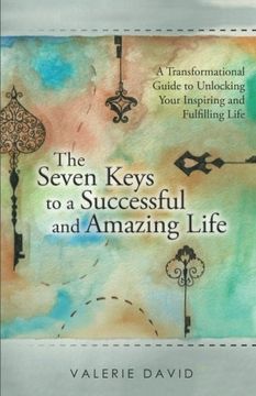 portada The Seven Keys to a Successful and Amazing Life: A Transformational Guide to Unlocking Your Inspiring and Fulfilling Life