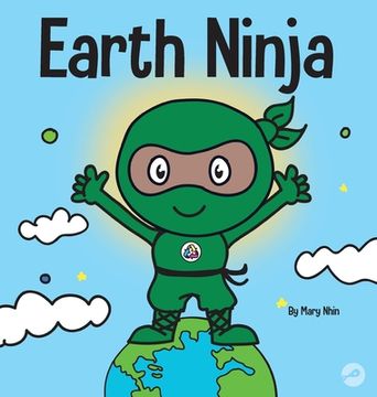portada Earth Ninja: A Children'S Book About Recycling, Reducing, and Reusing (6) (Ninja Life Hacks) (in English)