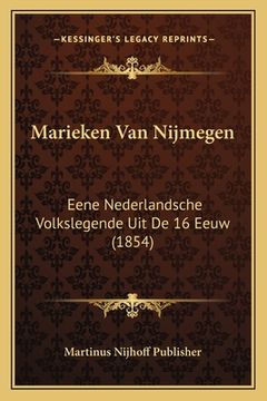 portada Marieken Van Nijmegen: Eene Nederlandsche Volkslegende Uit De 16 Eeuw (1854)