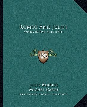 portada romeo and juliet: opera in five acts (1911) (en Inglés)