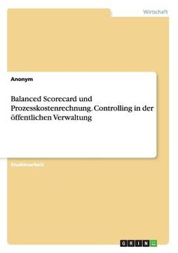 portada Balanced Scorecard und Prozesskostenrechnung. Controlling in der Öffentlichen Verwaltung (en Alemán)