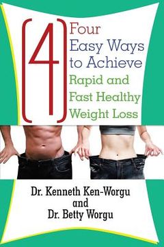 portada Four (4) Easy Ways to Achieve Rapid and Fast Healthy Weight Loss (en Inglés)