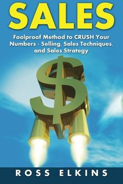 portada Sales: Foolproof Method to CRUSH Your Numbers - Selling, Sales Techniques, and Sales Strategy