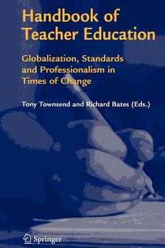 portada handbook of teacher education: globalization, standards and professionalism in times of change (en Inglés)