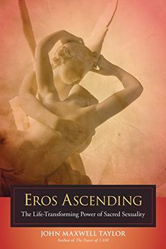 portada Eros Ascending: The Life-Transforming Power of Sacred Sexuality (en Inglés)