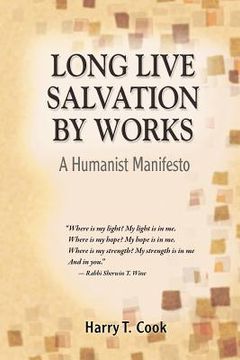 portada long live salvation by works: a humanist manifesto (en Inglés)