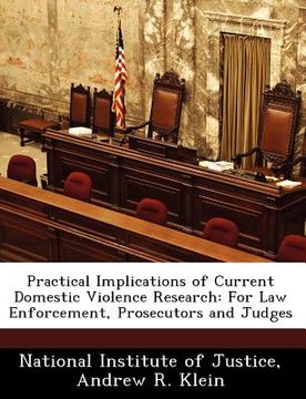 portada practical implications of current domestic violence research: for law enforcement, prosecutors and judges