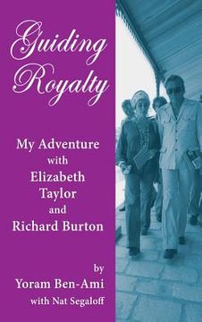 portada Guiding Royalty: My Adventure with Elizabeth Taylor and Richard Burton (hardback) (in English)