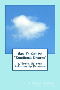 portada How To Get An "Emotional Divorce": & Speed Up Your Relationship Recovery