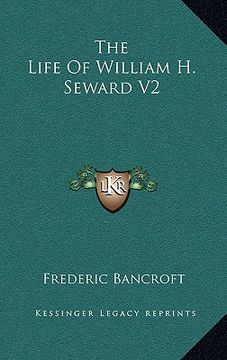 portada the life of william h. seward v2 (en Inglés)