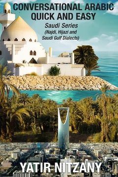 portada Conversational Arabic Quick and Easy: Saudi Series: Najdi Dialect, Hijazi Dialect, Saudi Gulf Arabic Dialect (en Inglés)