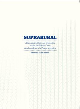 portada Suprarural Architecture: Atlas of Rural Protocols in the American Midwest and the Argentine Pampas (in Spanish)