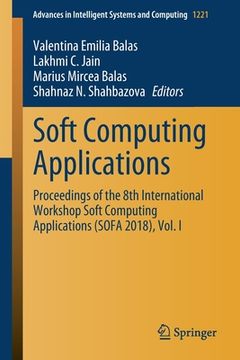 portada Soft Computing Applications: Proceedings of the 8th International Workshop Soft Computing Applications (Sofa 2018), Vol. I (in English)