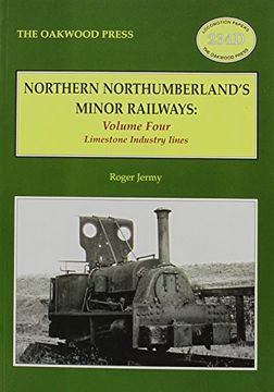 portada Northern Northumberland's Minor Railways: Volume 4: Limestone Industry Lines (Locomotion Papers)