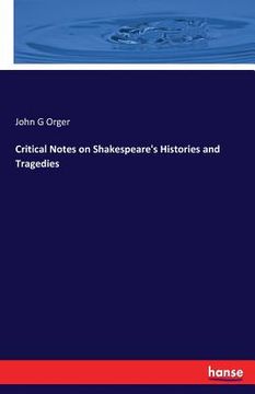 portada Critical Notes on Shakespeare's Histories and Tragedies (en Inglés)
