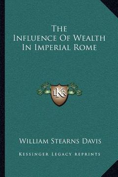 portada the influence of wealth in imperial rome (en Inglés)