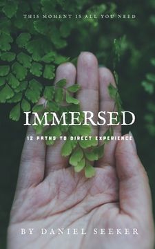 portada Immersed: 12 Powerful Ways of Living More Fully in the Now (en Inglés)
