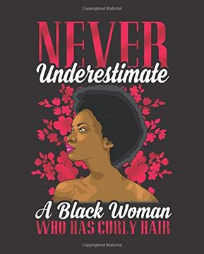 portada Never Underestimate a Black Woman who has Curly Hair: Black Girl Magic African American Pink Half and Half Paper Blank College Ruled Notes Sketch Math Story Writing Prompts 7. 5" x 9. 25" 100Pg 