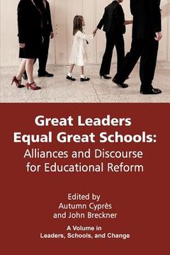 portada great leaders equal great schools: alliances and discourse for educational reform (en Inglés)