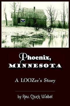 portada phoenix, minnesota: a loozers story (en Inglés)