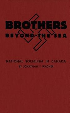 portada brothers beyond the sea: national socialism in canada (en Inglés)