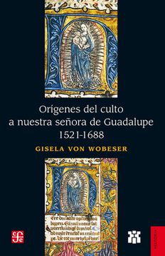 portada Origenes del Culto a Nuestra Señora de Guadalupe, 1521-1688 (in Spanish)