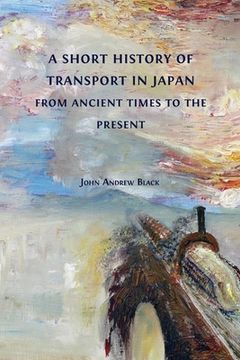 portada A Short History of Transport in Japan from Ancient Times to the Present