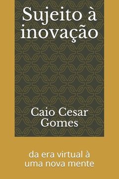 portada Sujeito à inovação: da era virtual à uma nova mente (in Portuguese)