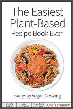 portada The Easiest Plant-Based Recipe Book Ever. For Everyday Vegan Cooking. (in English)