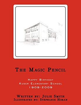 portada The Magic Pencil: Happy Birthday Kuser Elementary School 1909-2009 (en Inglés)