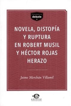 portada NOVELA DISTOPIA Y RUPTURA EN ROBERT MUSIL Y HECTOR ROJAS HERAZO
