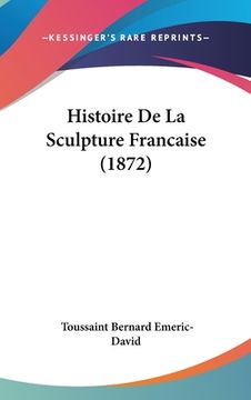 portada Histoire De La Sculpture Francaise (1872) (en Francés)