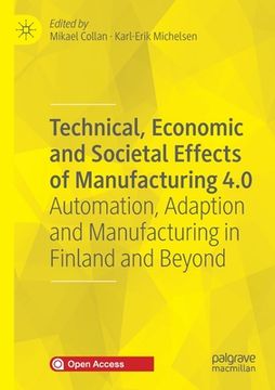 portada Technical, Economic and Societal Effects of Manufacturing 4.0: Automation, Adaption and Manufacturing in Finland and Beyond (en Inglés)