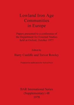 portada Lowland Iron age Communities in Europe: Papers Presented to a Conference of the Department for External Studies Held at Oxford, October 1977 (British Archaeological Reports International Series) (en Inglés)
