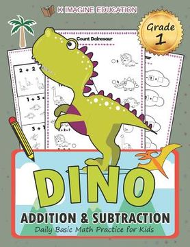 portada Dino Addition and Subtraction Grade 1: Daily Basic Math Practice for Kids (in English)