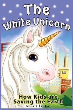 portada The White Unicorn: children's read along books - Daytime Naps and Bedtime Stories: bedtime stories for girls, princess books for kids, be (en Inglés)