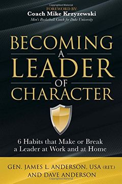 portada Becoming a Leader of Character: 6 Habits That Make or Break a Leader at Work and at Home (en Inglés)