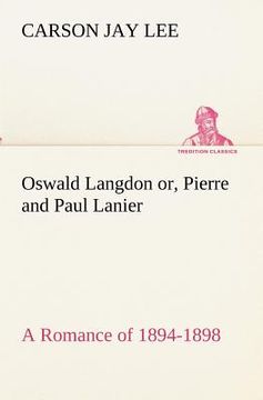 portada oswald langdon or, pierre and paul lanier. a romance of 1894-1898 (en Inglés)