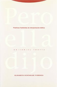 portada Pero Ella Dijo: Prácticas Feministas de la Interpretación Bíblica (Estructuras y Procesos. Religión) (in Spanish)