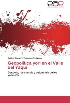 portada Geopolítica yori en el Valle del Yaqui: Despojo, resistencia y autonomía de los yoeme'm